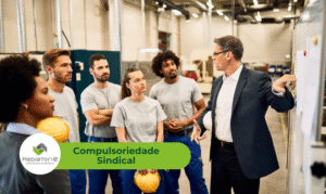 Compulsoriedade Sindical: O que sua empresa precisa saber sobre benefícios obrigatórios