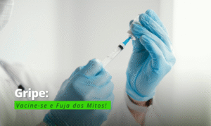 Gripe: Vacine-se e Fuja dos Mitos!